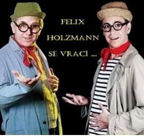 FELIX HOLZMANN SE VRACÍ aneb Gejzír smíchu